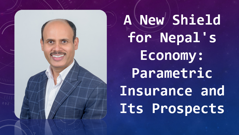 Parametric Shield A New Shield for Nepal's Economy: Parametric Insurance and Its ...