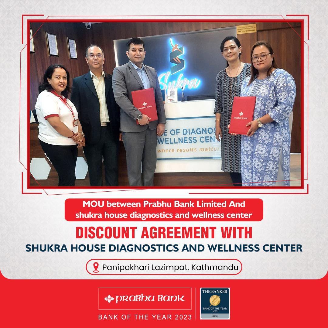 प्रभु बैंकका ग्राहक तथा कर्मचारीले शुक्रा हाउस डाईग्रोस्टिक एण्ड वेलनेशमा विशेष छुट पाउने