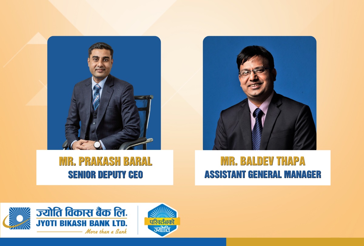 ज्योति विकास बैंकको वरिष्ठ नायव प्रमुख कार्यकारी अधिकृतमा बराल र सहायक महाप्रबन्धकमा थापा